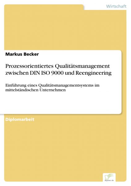 Prozessorientiertes Qualitätsmanagement zwischen DIN ISO 9000 und Reengineering