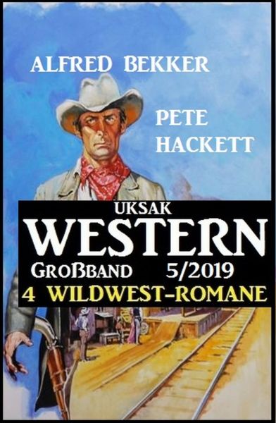 Uksak Western Großband 5/2019 - 4 Wildwest-Romane
