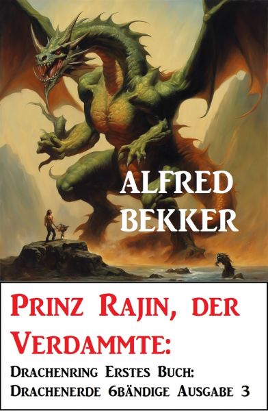 Prinz Rajin, der Verdammte: Drachenring Erstes Buch: Drachenerde 6bändige Ausgabe 3