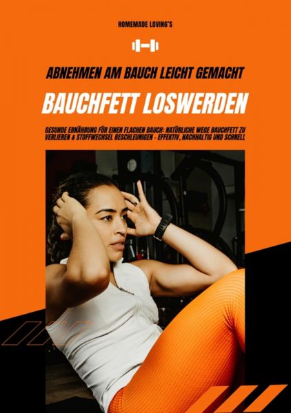 Bauchfett loswerden: Abnehmen am Bauch leicht gemacht (Gesunde Ernährung für einen flachen Bauch: Na
