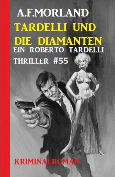Ein Roberto Tardelli Thriller #55: Tardelli und die Diamanten