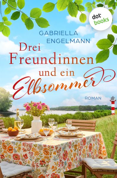 Drei Freundinnen und ein Elbsommer - oder: Nur Liebe ist schöner