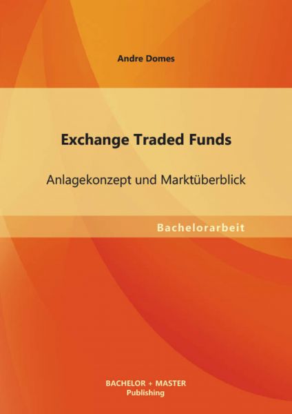 Exchange Traded Funds: Anlagekonzept und Marktüberblick