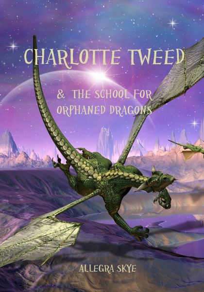 Charlotte Tweed and the School for Orphaned Dragons (Book #1)