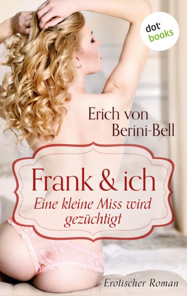 Frank und ich. Eine kleine Miss wird gezüchtigt