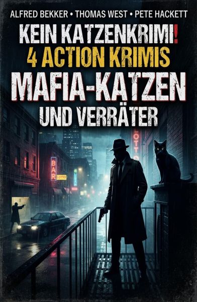 4 Action Krimis: Mafia-Katzen und Verräter: Kein Katzenenkrimi!