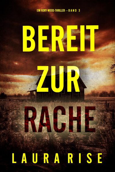 Bereit zur Rache (Ein Rory-Wood-Thriller – Band 3)