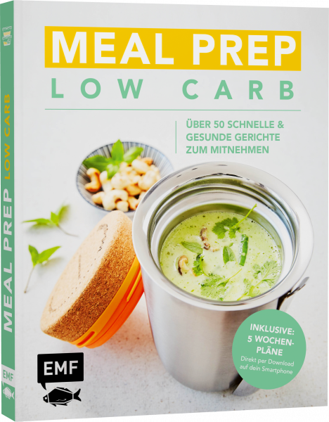 Meal Prep Low Carb – über 50 schnelle und gesunde Gerichte zum Mitnehmen