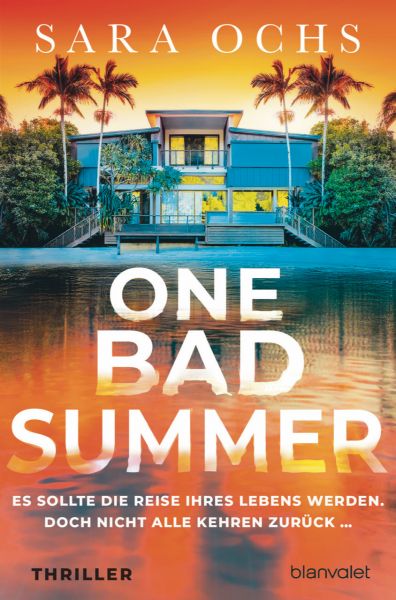 One Bad Summer - Es sollte die Reise ihres Lebens werden. Doch nicht alle kehren zurück …