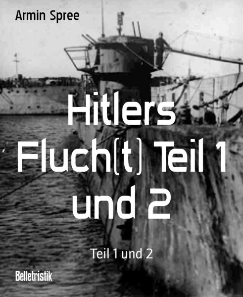 Hitlers Fluch(t) Teil 1 und 2