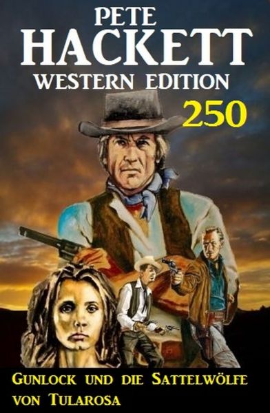 Gunlock und die Sattelwölfe von Tularosa: Pete Hackett Western Edition 250