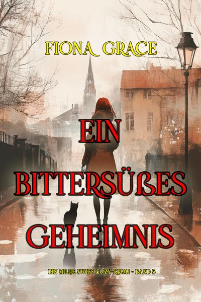 Ein bittersüßes Geheimnis (Ein Millie Swiss Cozy-Krimi – Band 5)