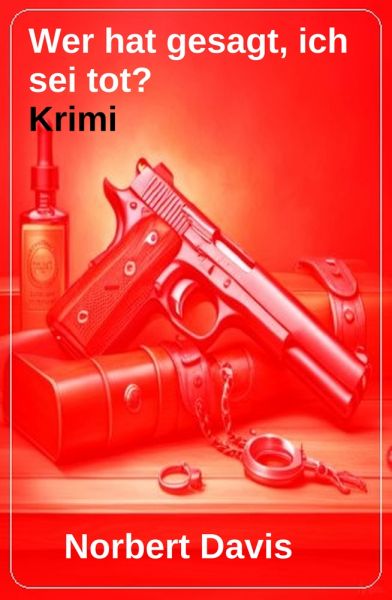 Wer hat gesagt, ich sei tot? Krimi