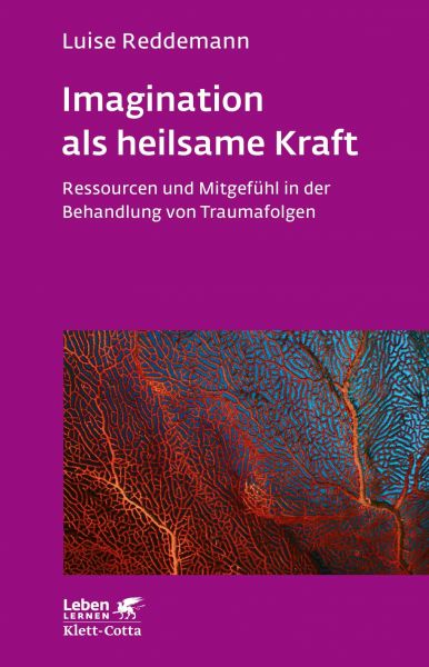 Imagination als heilsame Kraft (Imagination als heilsame Kraft. Zur Behandlung von Traumafolgen mit