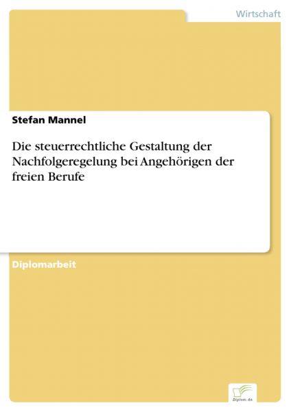 Die steuerrechtliche Gestaltung der Nachfolgeregelung bei Angehörigen der freien Berufe