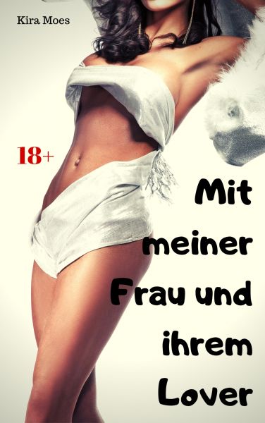 Mit meiner Frau und ihrem Lover