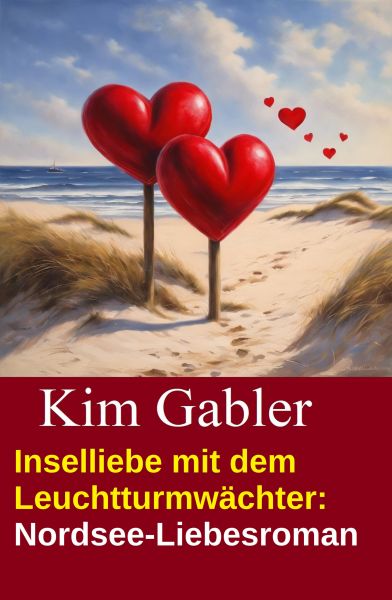 Inselliebe mit dem Leuchtturmwächter: Nordsee-Liebesroman