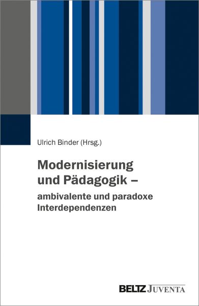 Modernisierung und Pädagogik – ambivalente und paradoxe Interdependenzen
