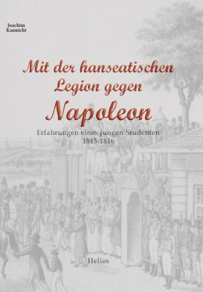 Mit der hanseatischen Legion gegen Napoleon
