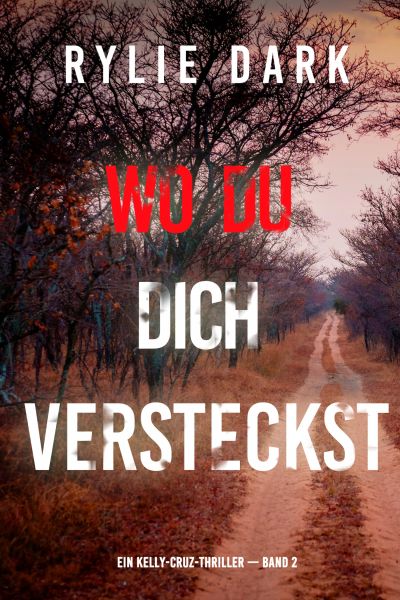 Wo du dich versteckst (Ein Kelly-Cruz-Thriller — Band 2)