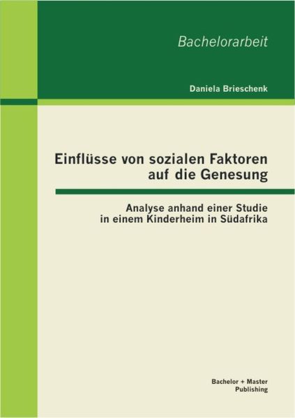 Einflüsse von sozialen Faktoren auf die Genesung: Analyse anhand einer Studie in einem Kinderheim in