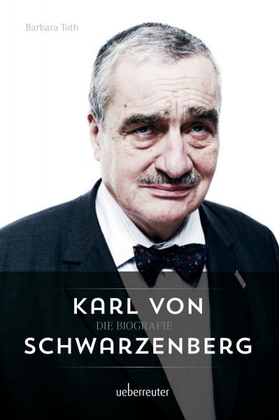 Karl von Schwarzenberg - Die Biografie