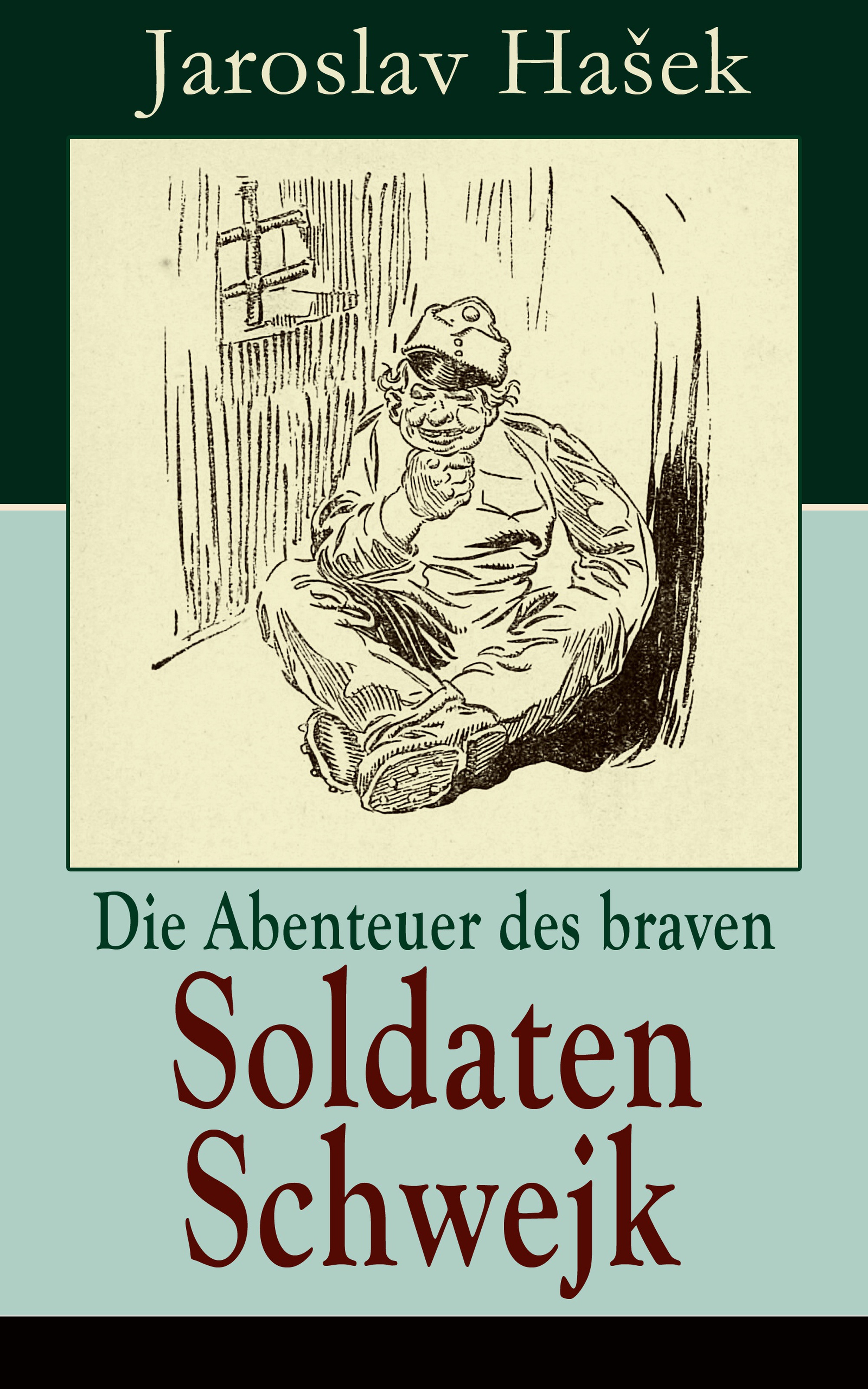 Die Abenteuer des braven Soldaten Schwejk (Jaroslav Hašek, Grete Reiner - Die Abenteuer Des Braven Soldaten Schwejk
