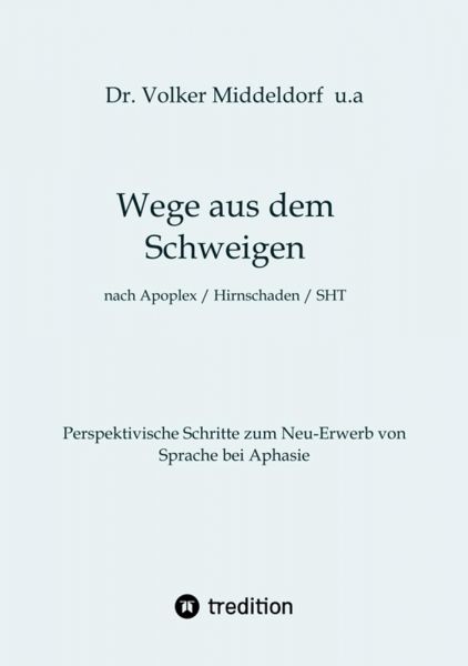 Wege aus dem Schweigen - nach Schlaganfall, Hirnschädigung, Schädelhirntrauma