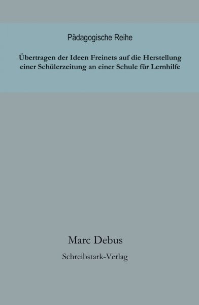Übertragen der Ideen Freinets auf die Herstellung einer Schülerzeitung an einer Schule für Lernhilfe