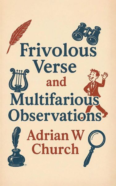 Frivolous Verse and Multifarious Observations