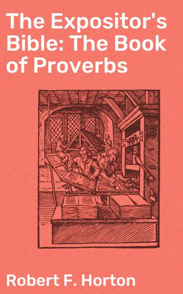 The Expositor's Bible: The Book of Proverbs