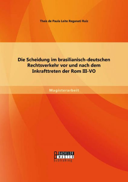 Die Scheidung im brasilianisch-deutschen Rechtsverkehr vor und nach dem Inkrafttreten der Rom III-VO