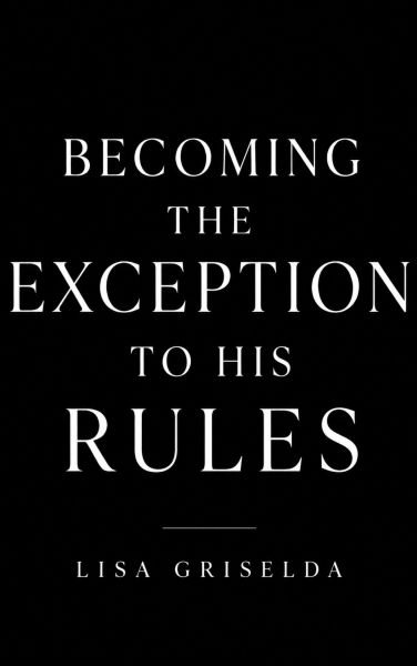 Becoming the Exception to His Rules