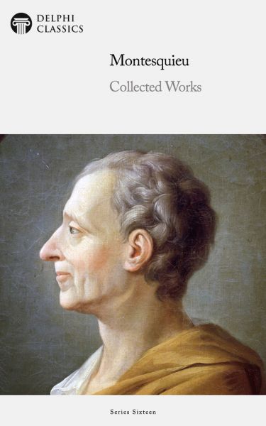 Delphi Collected Works of Montesquieu Illustrated