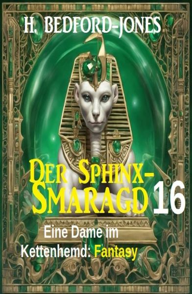 Eine Dame im Kettenhemd: Fantasy: Der Sphinx Smaragd 16