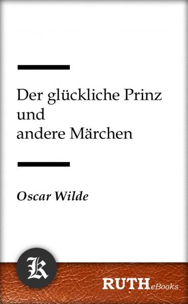 Der glückliche Prinz und andere Märchen