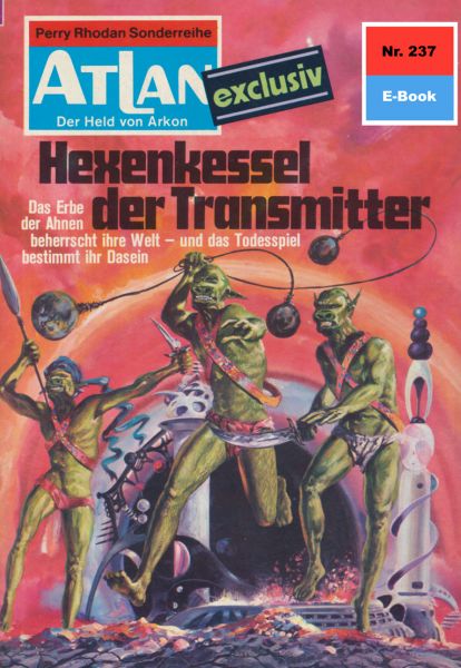 Atlan 237: Hexenkessel der Transmitter