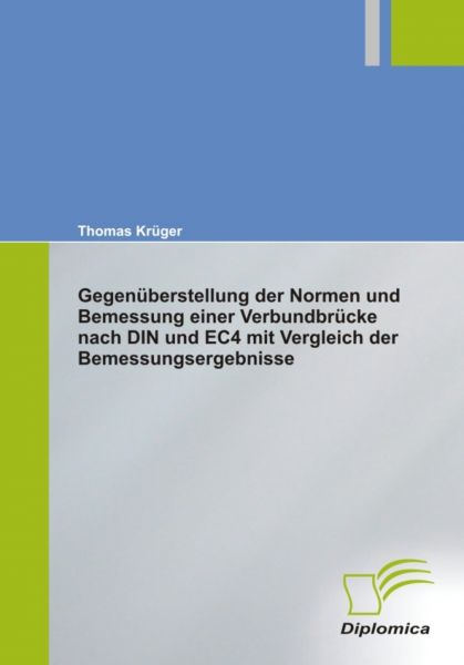 Gegenüberstellung der Normen und Bemessung einer Verbundbrücke nach DIN und EC4 mit Vergleich der Be