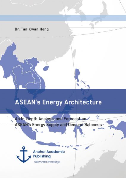 ASEAN's Energy Architecture. An In-Depth Analysis and Forecast on ASEAN's Energy Supply and Demand B