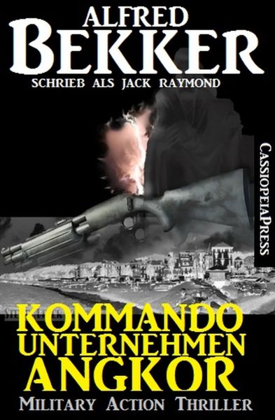 Jack Raymond Thriller - Kommandounternehmen Angkor: Military Action