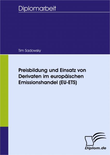 Preisbildung und Einsatz von Derivaten im europäischen Emissionshandel (EU-ETS)