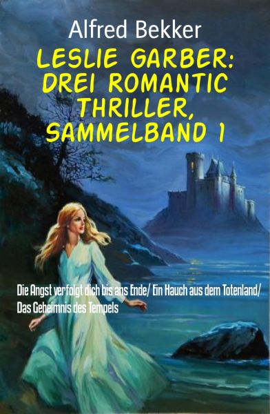 Leslie Garber: Drei Romantic Thriller, Sammelband 1
