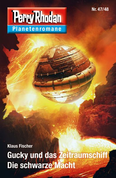 Planetenroman 47 + 48: Gucky und das Zeitraumschiff / Die schwarze Macht