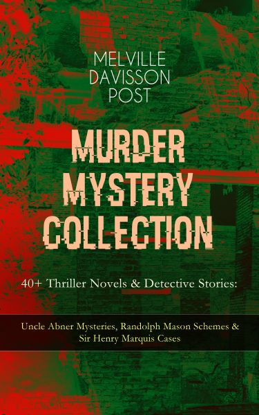 MURDER MYSTERY COLLECTION - 40+ Thriller Novels & Detective Stories