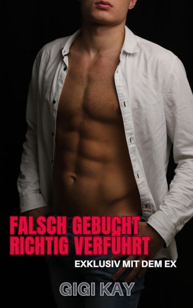 Falsch gebucht, Richtig verführt - Exklusiv mit dem Ex
