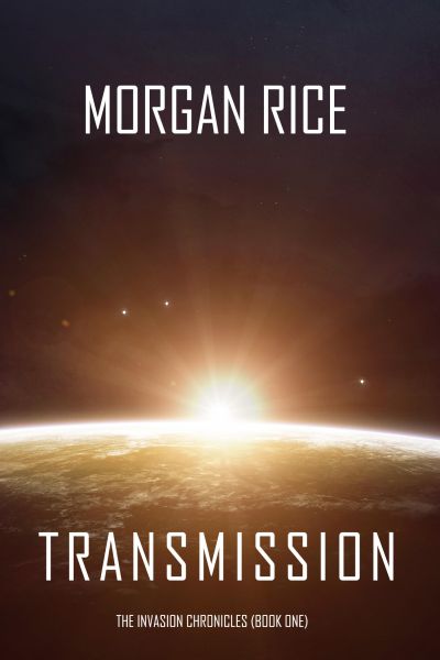 Transmission (The Invasion Chronicles—Book One): A Science Fiction Thriller