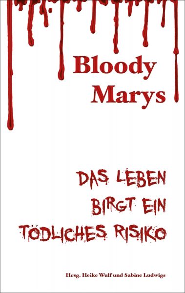 Bloody Marys - das Leben birgt ein tödliches Risiko