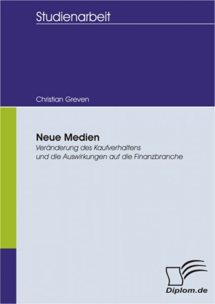 Neue Medien - Veränderung des Kaufverhaltens und die Auswirkungen auf die Finanzbranche