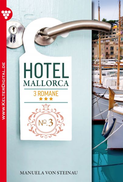 Hotel Mallorca - 3 Romane, Band 3 – Liebesroman