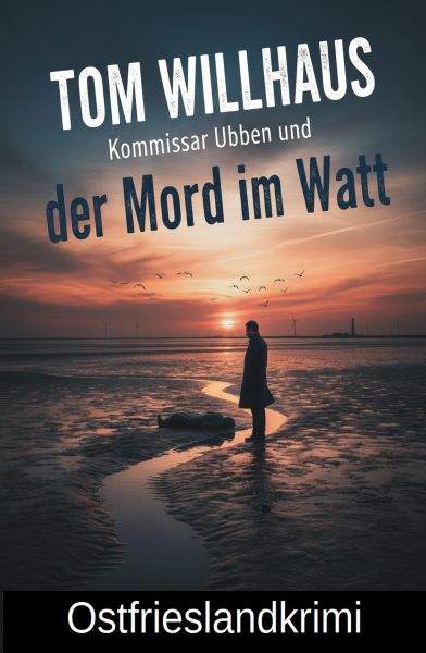 Kommissar Ubben und und der Mord im Watt: Ostfrieslandkrimi